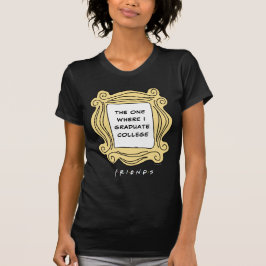 FRIENDS™ | The One waar ik afstudeer T-shirt