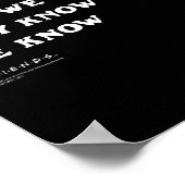 Friends They Don't Know That We Know Quote Tv Show Poster (Hoek)