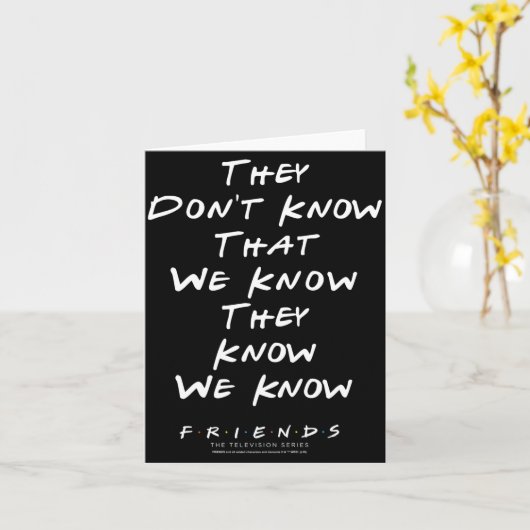 Friends They Don't Know That We Know They Know We  Kaart (Gele Bloem)