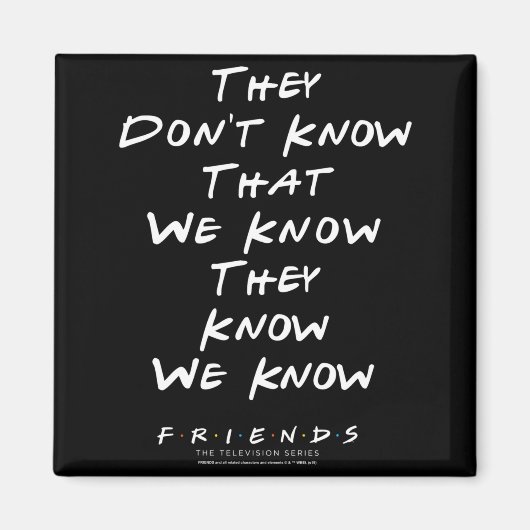 Friends They Don't Know That We Know They Know We Magneet (Voorkant)