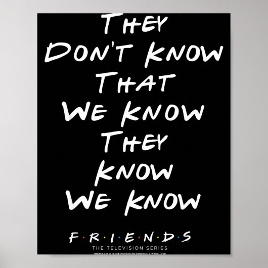 Friends They Don't Know That We Know They Know We  Poster (Voorkant)
