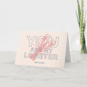 FRIENDS™ U bent mijn lobster Kaart