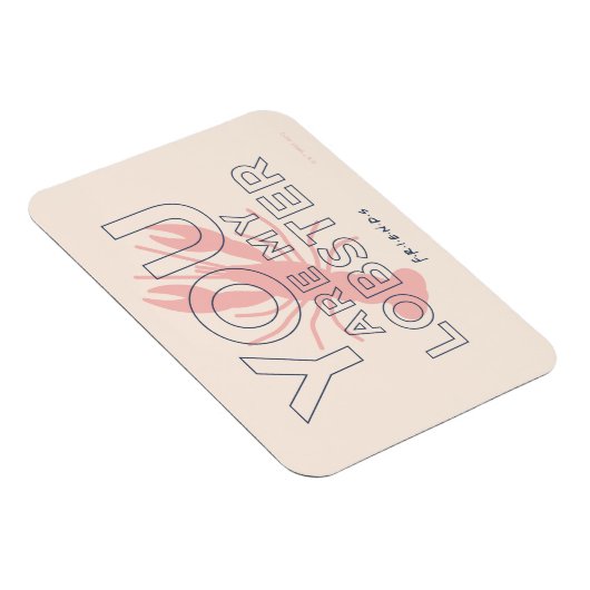 FRIENDS™ | U bent mijn lobster Magneet (Rechterzijde)