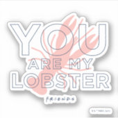 FRIENDS™ | U bent mijn lobster Sticker (Voorkant)