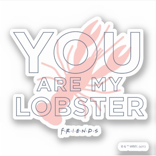 FRIENDS™ | U bent mijn lobster Sticker (Voorkant)