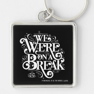 FRIENDS™ We Waren Even Pauze Sleutelhanger