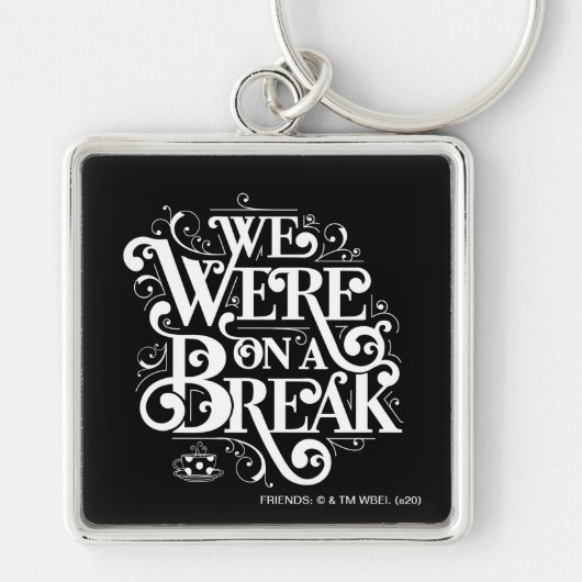 FRIENDS™ | We Waren Even Pauze Sleutelhanger (Voorkant)