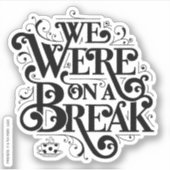 FRIENDS™ | We Waren Even Pauze Sticker (Voorkant)