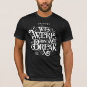 FRIENDS™ | We Waren Even Pauze T-shirt (Voorkant)