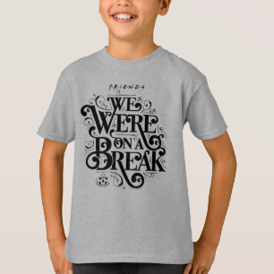 FRIENDS™   We Waren Even Pauze T-shirt