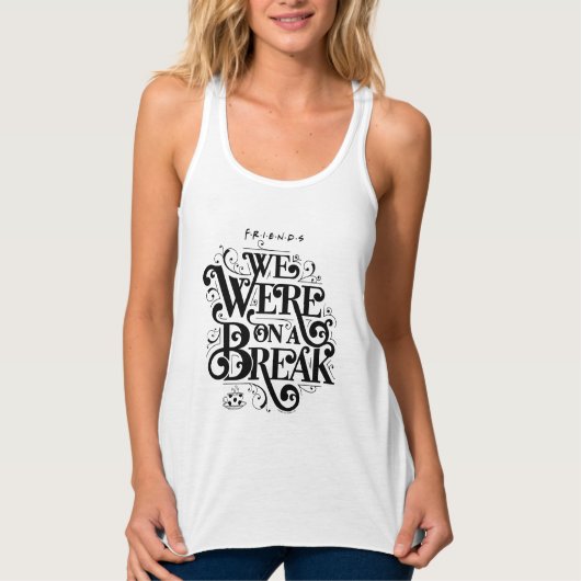 FRIENDS™ | We Waren Even Pauze Tanktop (Voorkant)