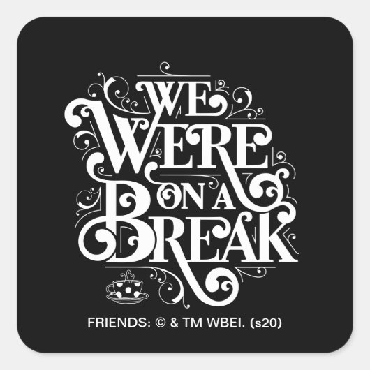 FRIENDS™ | We Waren Even Pauze Vierkante Sticker (Voorkant)