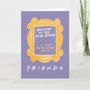 FRIENDS™ Welkom in de echte wereld citaat Kaart