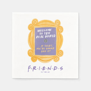 FRIENDS™   Welkom in de echte wereld citaat Servet