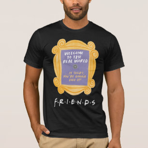 FRIENDS™   Welkom in de echte wereld citaat T-shirt