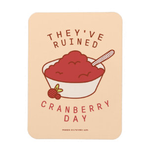 FRIENDS™ Ze hebben Cranberry Day verwoest Magneet