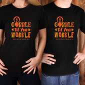 Friendsgiving Dinner Gobble Til You Wobble T-shirt