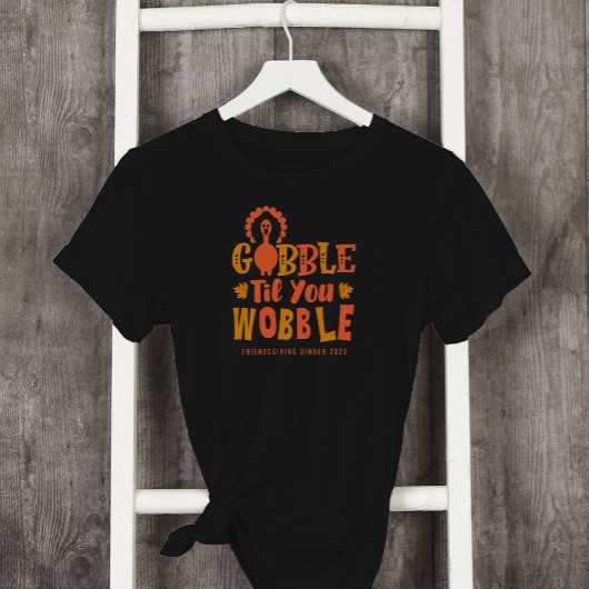 Friendsgiving Dinner Gobble Til You Wobble T-shirt