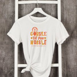 Friendsgiving Dinner Gobble Til You Wobble T-shirt