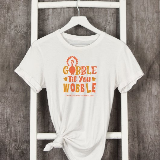 Friendsgiving Dinner Gobble Til You Wobble T-shirt