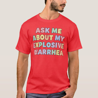 Friendship Ask Me About My Eplosive Diarrhea Edgy  T-shirt
