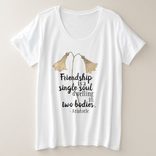 Friendship Quote Flowers Grote Maat T-shirt (Design voorkant)