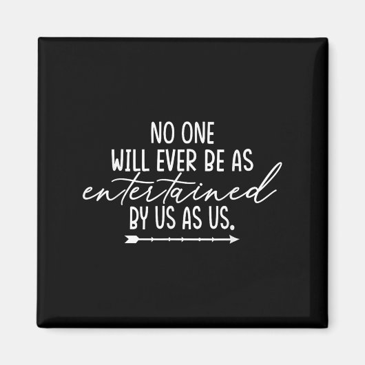 Friendship Shirt Will Ever Be As Entertained Us As Magneet (Voorkant)