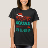 Friendsmas Squad Get Elfed Up Matching Christmas F T-shirt (Voorkant)