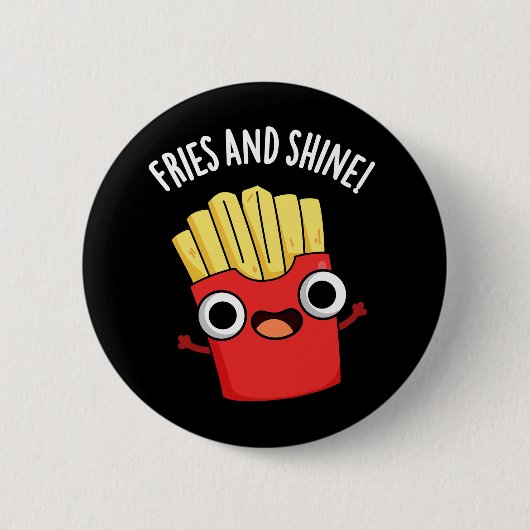 Fries And Shine Grappige Voedselgrappen Donkere BG Ronde Button 5,7 Cm (Voorkant)