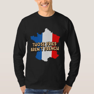 Fries Arent Franse Foodie Aardappel Wedge Food Lov T-shirt