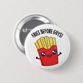 Fries Before Guys Funny Fries Pun Ronde Button 5,7 Cm (Voorkant /achterkant)