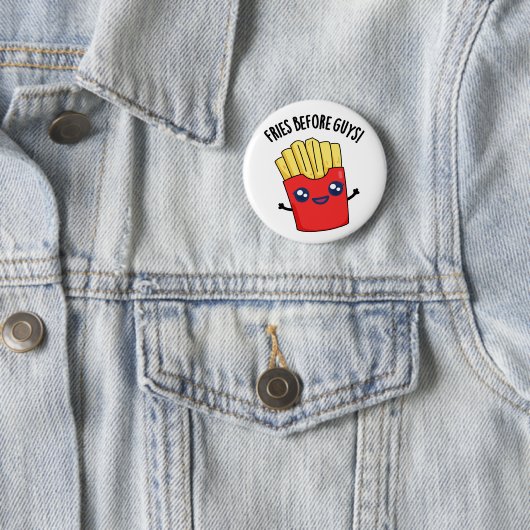Fries Before Guys Funny Fries Pun  Ronde Button 5,7 Cm (In situ)