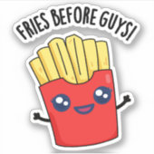 Fries Before Guys Funny Fries Pun  Sticker (Voorkant)