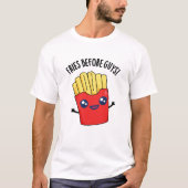 Fries Before Guys Funny Fries Pun T-shirt (Voorkant)