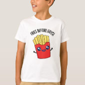 Fries Before Guys Funny Fries Pun  T-shirt (Voorkant)