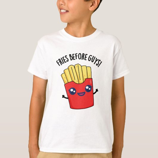 Fries Before Guys Funny Fries Pun T-shirt (Voorkant)