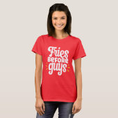Fries Before Guys Funny Sarcastic  T-shirt (Voorkant volledig)