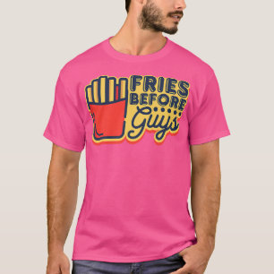 Fries before Guys Street Food Truck I love Fries T-shirt