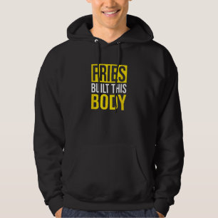Fries bouwde dit lichaam, friet hoodie