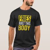 Fries bouwde dit lichaam, friet t-shirt (Voorkant)