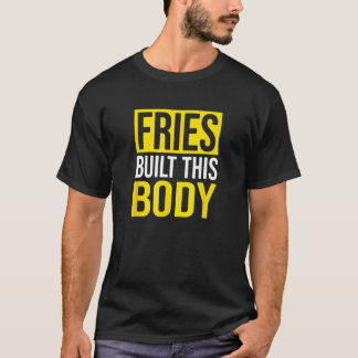 Fries bouwde dit lichaam, friet t-shirt