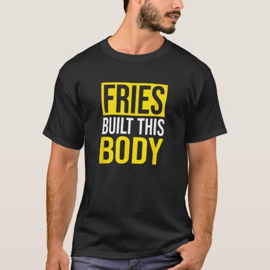 Fries bouwde dit lichaam, friet t-shirt (Voorkant)