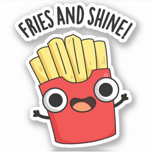 Fries en Shine Grappige Voedsel Puns Sticker (Voorkant)