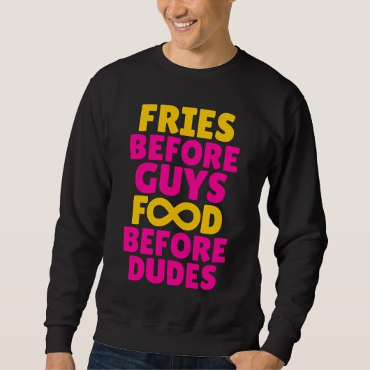 Fries voor jongens eten voor Dudes Sweatshirt (Voorkant)