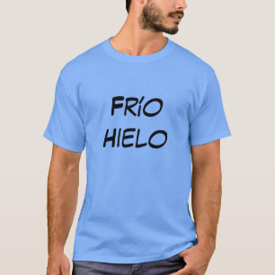 frío hielo - ijskoude in het Spaans T-shirt