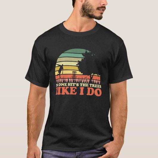 Frisbee Disc Golf No One Hits The Trees Like I Do T-shirt (Voorkant)