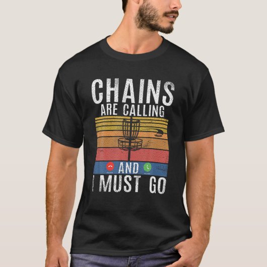 Frisbee Golf Chains roepen op en ik moet naar de s T-shirt (Voorkant)