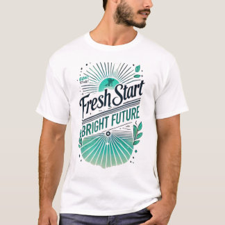 Frisse start, stralende toekomst – Motivatie Nieuw T-shirt