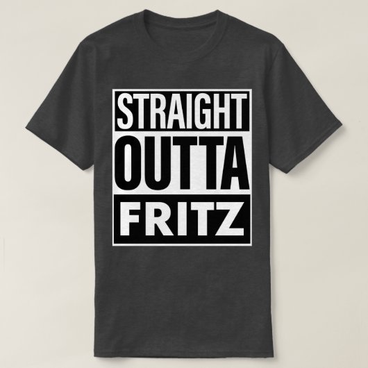 Fritz naam Straight Outta Fritz T-shirt (Design voorkant)