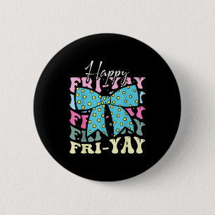 Friyay Grappige Vrijdag Coquette Strik Gelukkig Va Ronde Button 5,7 Cm